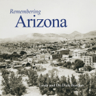 Remembering Arizona By Linda Buscher (Text by (Art/Photo Books)), Dick Buscher (Text by (Art/Photo Books)) Cover Image