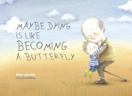 Maybe Dying Is Like Becoming a Butterfly By Pimm Van Hest, Lisa Brandenburg (Illustrator) Cover Image