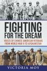 Fighting for the Dream: Voices of Chinese American Veterans from World War II to Afghanistan By Victoria Moy Cover Image