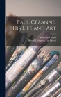 Paul Cézanne, His Life and Art Cover Image