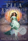 Ella Enchanted: A Newbery Honor Award Winner Cover Image