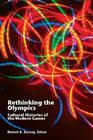 Rethinking the Olympics: Cultural Histories of the Modern Games (Sport & Global Cultures) By Robert K. Barney (Editor) Cover Image