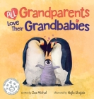 All Grandparents Love Their Grandbabies By Nejla Shojaie (Illustrator) Cover Image