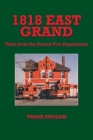1818 East Grand: Tales from the Detroit Fire Department Cover Image