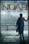 Noah: Man of God (Remnant Trilogy #3) By Tim Chaffey, K. Marie Adams Cover Image