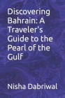 Discovering Bahrain: A Traveler's Guide to the Pearl of the Gulf Cover Image