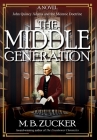 The Middle Generation: A Novel of John Quincy Adams and the Monroe Doctrine By M. B. Zucker, Historium Press Cover Image
