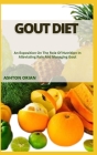 Gout Diet: An Exposition On The Role Of Nutrition In Alleviating Pain And Managing Gout Cover Image