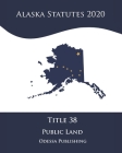 Alaska Statutes 2020 Title 38 Public Land Cover Image