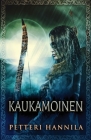 Kaukamoinen By Petteri Hannila Cover Image