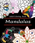 mandalas adult coloring book: Mandala Coloring Book For Adult Relaxation, Coloring Pages For Meditation And Happiness, Art Therapy for all. By Rebecca Jones Cover Image