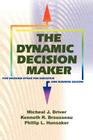 The Dynamic Decision Maker: Five Decision Styles for Executive and Business Success Cover Image