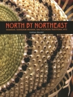 North by Northeast: Wabanaki, Akwesane Mohawk, and Tuscarora Traditional Arts By Kathleen Mundell Cover Image