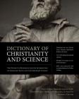 Dictionary of Christianity and Science: The Definitive Reference for the Intersection of Christian Faith and Contemporary Science Cover Image