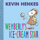 Wemberly's Ice-Cream Star By Kevin Henkes, Kevin Henkes (Illustrator) Cover Image