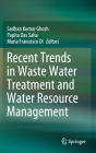 Recent Trends in Waste Water Treatment and Water Resource Management By Sadhan Kumar Ghosh (Editor), Papita Das Saha (Editor), Maria Francesco Di (Editor) Cover Image