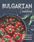 Bulgarian Cookbook: A Taste of Their Rituals and Roots By Stephanie Sharp Cover Image