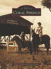 Coral Springs (Images of America) By Wendy Wangberg, Kevin Knutson Cover Image