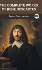 The Complete Works of Rene Descartes (Grapevine edition) By Rene Descartes, Original Thinkers Institute Cover Image
