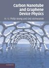 Carbon Nanotube and Graphene Device Physics By H. -S Philip Wong, Deji Akinwande Cover Image