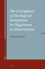 The Corruption of Theological Institutions by Plagiarism in Dissertations By Alkuin Schachenmayr Cover Image