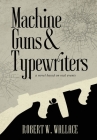 Machine Guns & Typewriters By Robert Wallace Cover Image