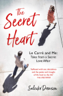 The Secret Heart: Le Carré and Me: Tales from a Secret Love Affair Cover Image