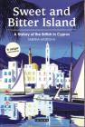 Sweet and Bitter Island: A History of the British in Cyprus Cover Image