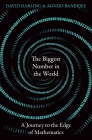 The Biggest Number in the World: A Journey to the Edge of Mathematics Cover Image