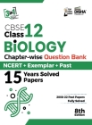CBSE Class 12 Biology Chapter-wise Question Bank - NCERT + Exemplar + PAST 15 Years Solved Papers 8th Edition Cover Image