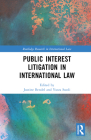 Public Interest Litigation in International Law (Routledge Research in International Law) By Justine Bendel (Editor), Yusra Suedi (Editor) Cover Image