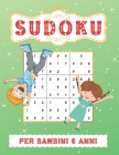 Sudoku Per Bambini 6 Anni: Sudoku 9x9, Livello: Facile con Soluzioni. Ore di giochi. By Semmer Press Cover Image