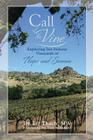 Call of the Vine: Exploring Ten Famous Vineyards of Napa and Sonoma By Tim Mondavi (Introduction by), Liz Thach Cover Image