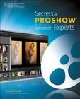 Secrets of Proshow Experts: The Official Guide to Creating Your Best Slide Shows with Proshow 5 Cover Image
