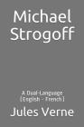 Michael Strogoff: A Dual-Language (English - French) By Agnes Kinloch Kingston (Translator), Jules Verne Cover Image