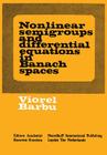 Nonlinear Semigroups and Differential Equations in Banach Spaces By Viorel Barbu Cover Image