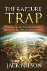 The Rapture Trap: The Biblical Facts Surrounding the Rapture and Second Coming By Jack Nelson Cover Image