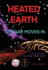 Heated Earth - Aedgar Moves In: Book 1 in the Aedgar Wisdom novels By Miki Mitayn Cover Image
