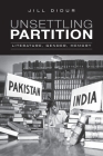 Unsettling Partition: Literature, Gender, Memory (Heritage) By Jill Didur Cover Image