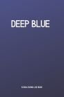 Deep Blue - Dive Log Book: Scuba Dive Log Book for divers in all levels - Compact Size - 6x9 inches - 120 pages Cover Image