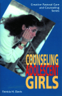 Counseling Adolescent Girls (Creative Pastoral Care and Counseling) By Patricia H. Davis Cover Image