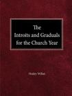 The Intriots and Graduals for the Church Year By Healey Willan Cover Image