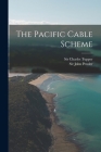 The Pacific Cable Scheme [microform] Cover Image