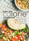 Easy 300 Calorie Cookbook: Delicious and Healthy Dishes Under 300 Calories (2nd Edition) Cover Image