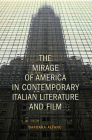The Mirage of America in Contemporary Italian Literature and Film (Toronto Italian Studies) Cover Image