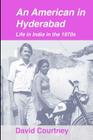 An American in Hyderabad: Life in India in the 1970s Cover Image