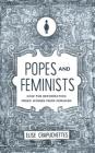 Popes and Feminists: How the Reformation Freed Women from Feminism Cover Image