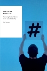 The Citizen Marketer: Promoting Political Opinion in the Social Media Age (Oxford Studies in Digital Politics) By Joel Penney Cover Image