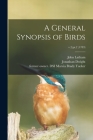 A General Synopsis of Birds; v.2: pt.2 (1783) By John 1740-1837 Latham, Jonathan 1858-1929 Dwight (Created by), Marcia Brady Former Owner Dsi Tucker (Created by) Cover Image