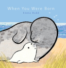 When You Were Born (Emma Dodd's Love You Books) Cover Image